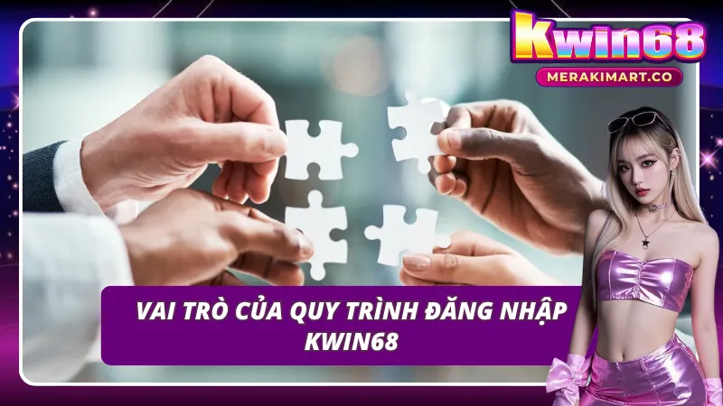 Quy trình đăng nhập KWIN68 có gì nổi bật
