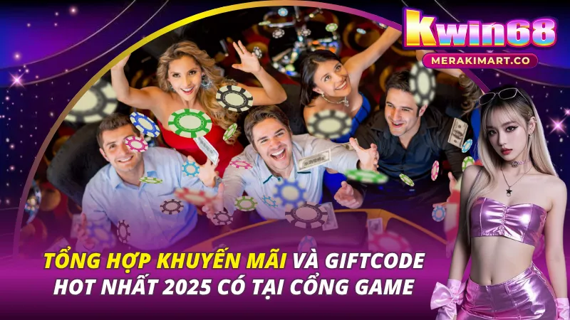 Các ưu đãi & Giftcode có riêng tại KWIN68