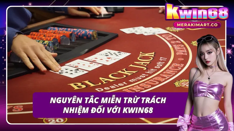 KWIN68 được miễn trừ trách nhiệm trong 3 trường hợp trên