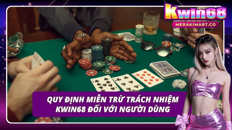 Quy định miễn trừ trách nhiệm KWIN68 đối với hội viên 